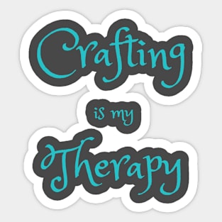 Crafting is my therapy Sticker